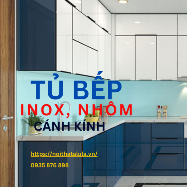 TỦ BẾP INOX CÁNH KÍNH, NHÔM CÁNH KÍNH CAO CẤP